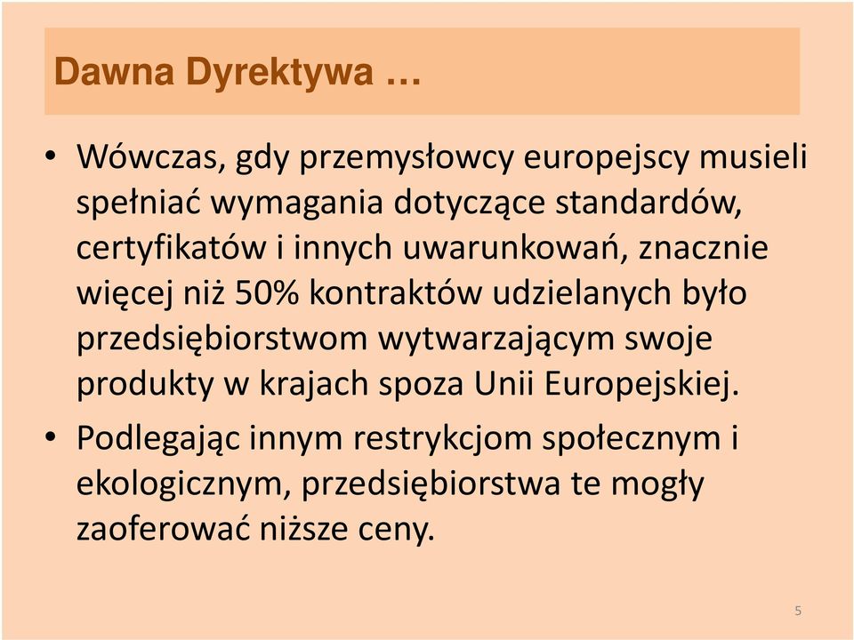 było przedsiębiorstwom wytwarzającym swoje produkty w krajach spoza Unii Europejskiej.