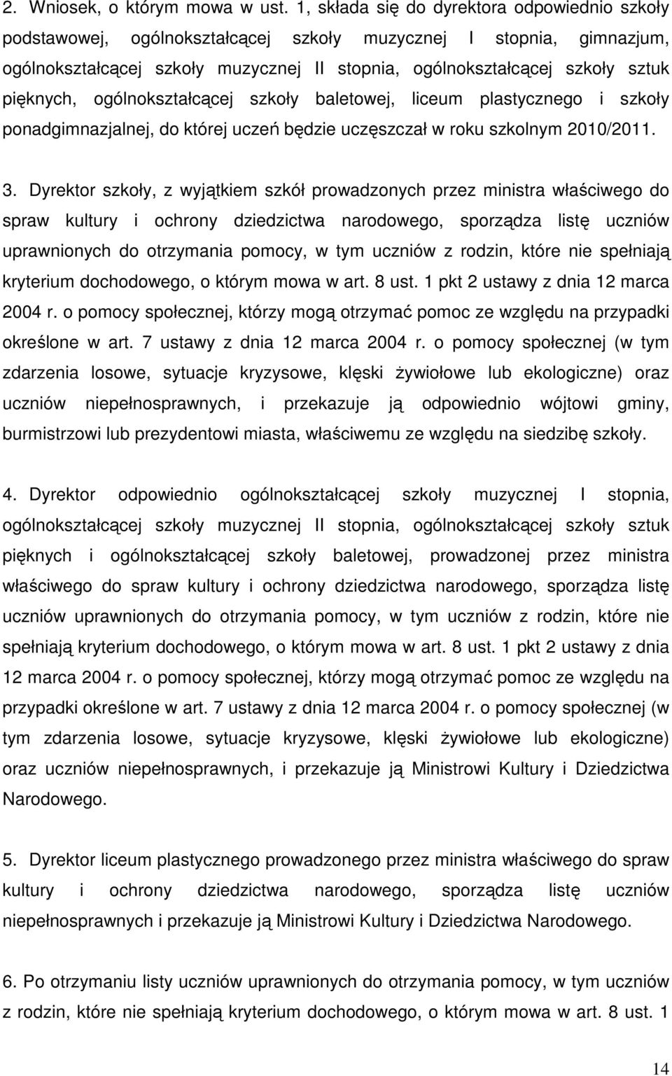 pięknych, ogólnokształcącej szkoły baletowej, liceum plastycznego i szkoły ponadgimnazjalnej, do której uczeń będzie uczęszczał w roku szkolnym 2010/2011. 3.