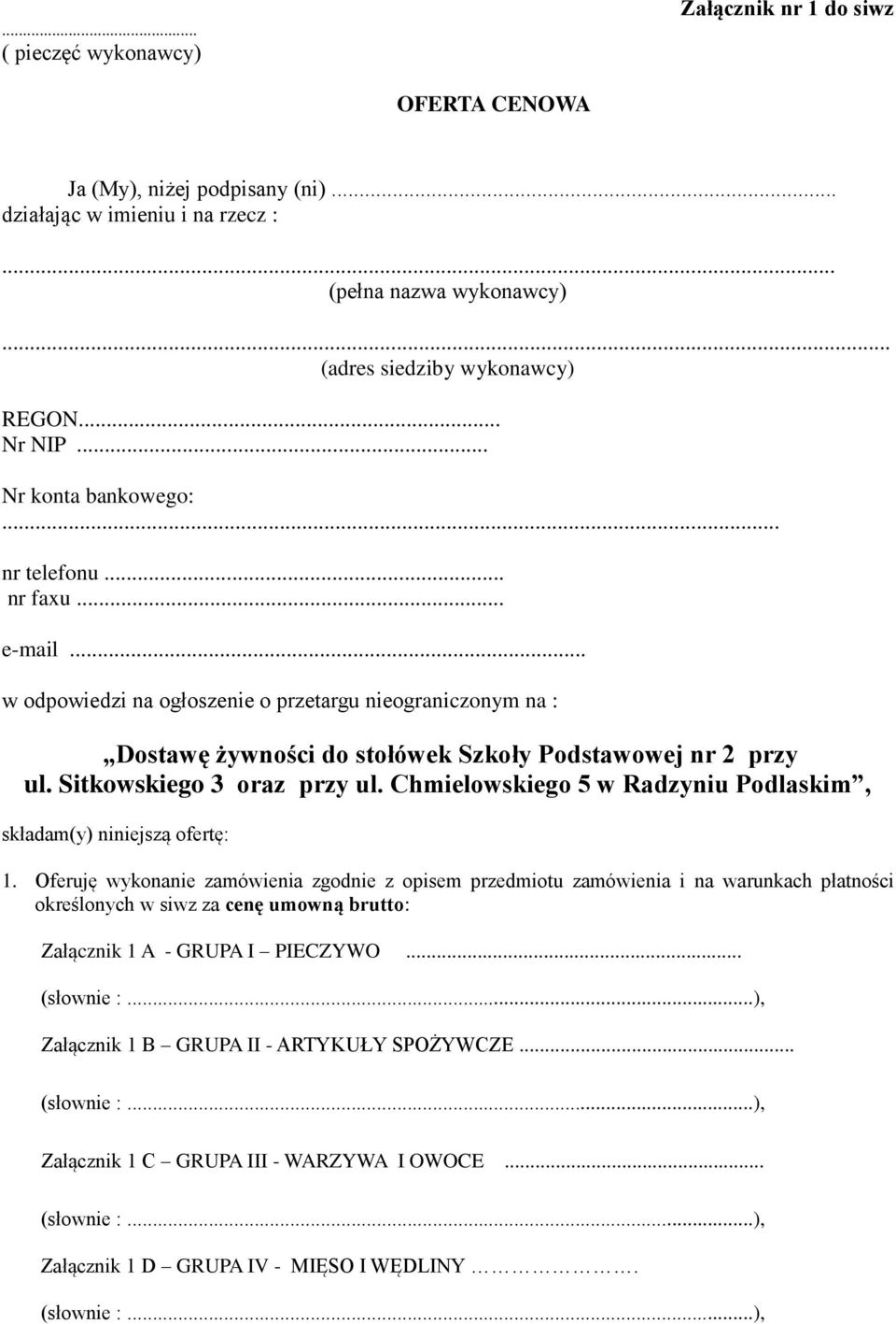 Sitkowskiego 3 oraz przy ul. Chmielowskiego 5 w Radzyniu Podlaskim, składam(y) niniejszą ofertę: 1.