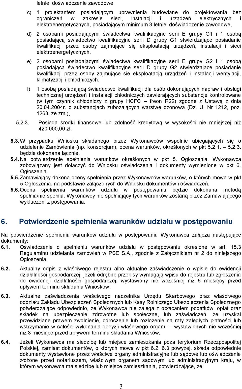 stwierdzające posiadanie kwalifikacji przez osoby zajmujące się eksploatacją urządzeń, instalacji i sieci elektroenergetycznych.