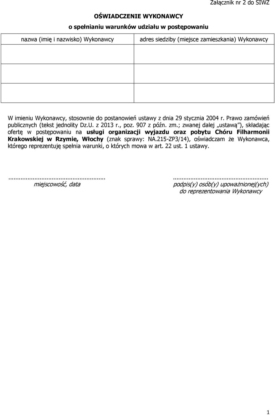 ; zwanej dalej ustawą ), składając ofertę w postępowaniu na usługi organizacji wyjazdu oraz pobytu Chóru Filharmonii Krakowskiej w Rzymie, Włochy (znak sprawy: NA.
