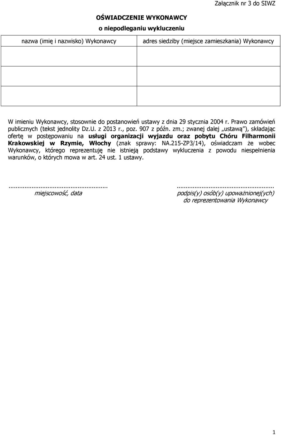 ; zwanej dalej ustawą ), składając ofertę w postępowaniu na usługi organizacji wyjazdu oraz pobytu Chóru Filharmonii Krakowskiej w Rzymie, Włochy (znak sprawy: NA.