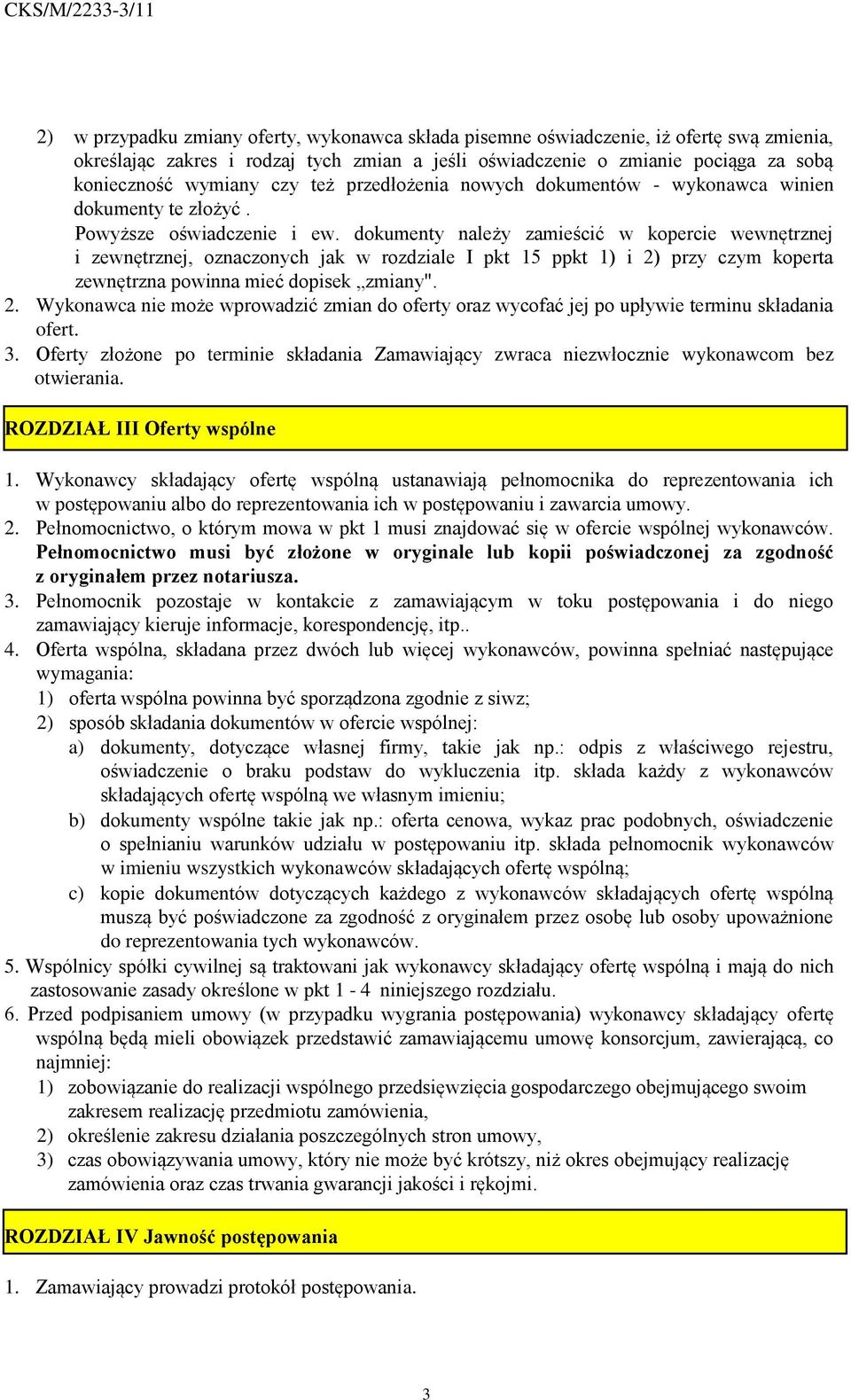 dokumenty należy zamieścić w kopercie wewnętrznej i zewnętrznej, oznaczonych jak w rozdziale I pkt 15 ppkt 1) i 2)