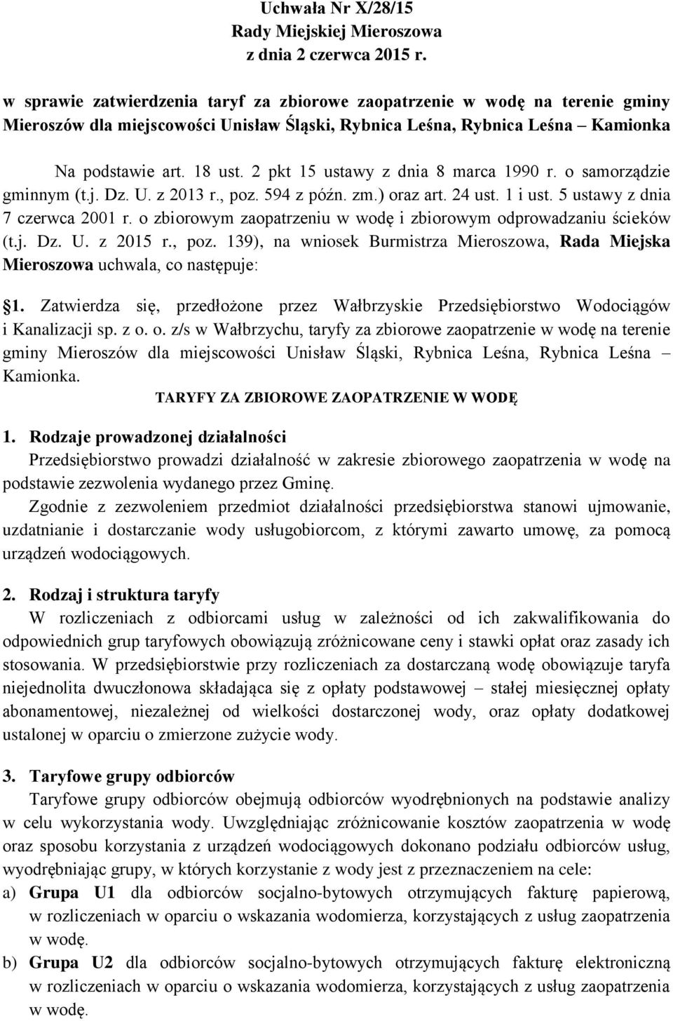 2 pkt 15 ustawy z dnia 8 marca 1990 r. o samorządzie gminnym (t.j. Dz. U. z 2013 r., poz. 594 z późn. zm.) oraz art. 24 ust. 1 i ust. 5 ustawy z dnia 7 czerwca 2001 r.