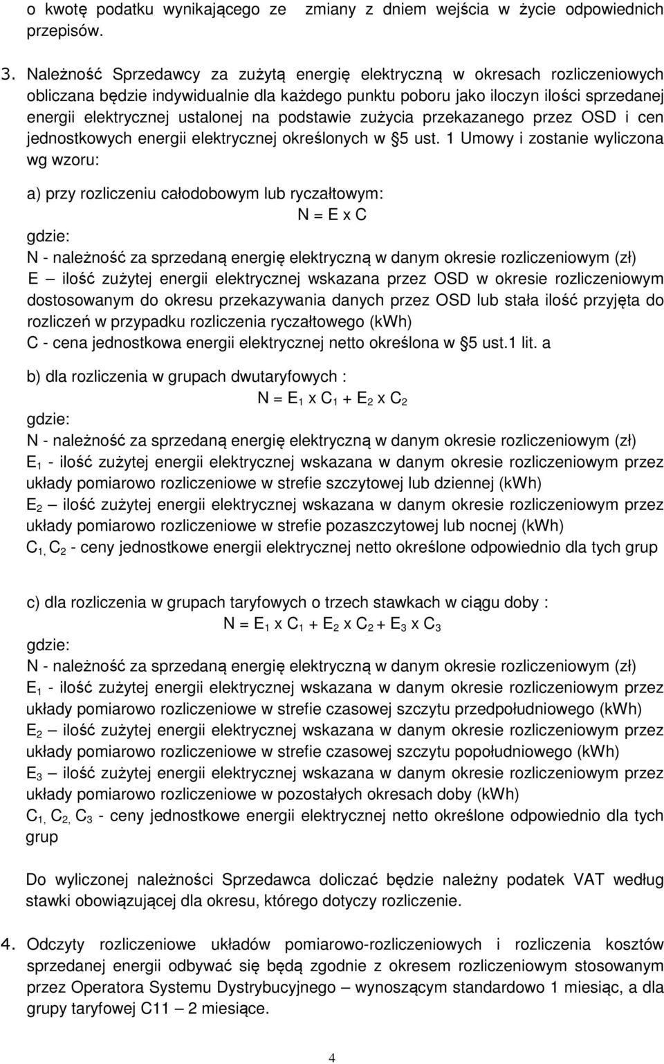 podstawie zużycia przekazanego przez OSD i cen jednostkowych energii elektrycznej określonych w 5 ust.