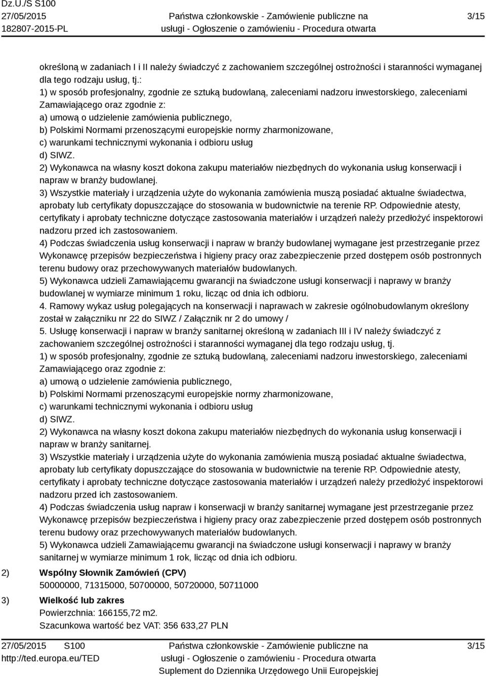 Normami przenoszącymi europejskie normy zharmonizowane, c) warunkami technicznymi wykonania i odbioru usług d) SIWZ.