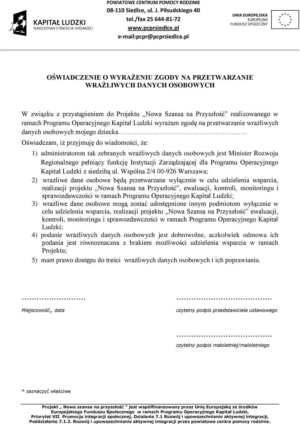 Rozwoju Regionalnego pełniący funkcję Instytucji Zarządzającej dla Programu Operacyjnego Kapitał Ludzki z siedzibą ul.