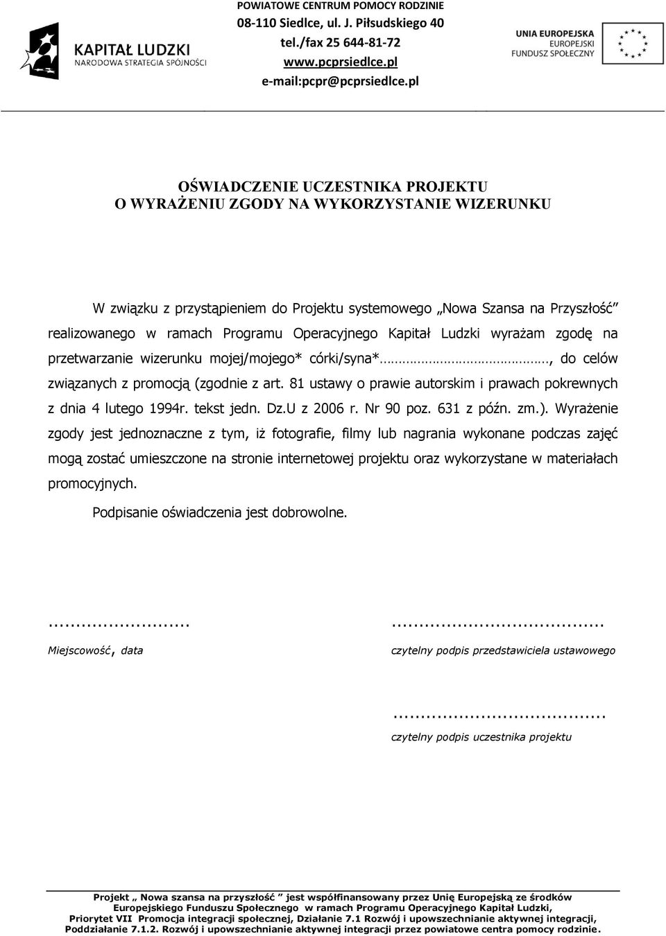 81 ustawy o prawie autorskim i prawach pokrewnych z dnia 4 lutego 1994r. tekst jedn. Dz.U z 2006 r. Nr 90 poz. 631 z późn. zm.).