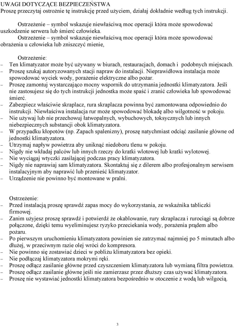 Ostrzeżenie symbol wskazuje niewłaściwą moc operacji która może spowodować obrażenia u człowieka lub zniszczyć mienie, Ostrzeżenie: Ten klimatyzator może być używany w biurach, restauracjach, domach