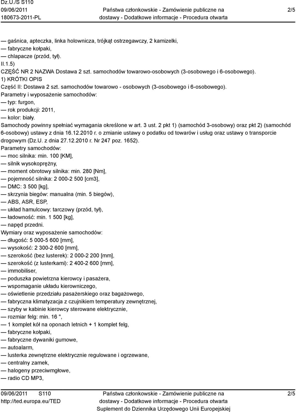 2 pkt 1) (samochód 3-osobowy) oraz pkt 2) (samochód 6-osobowy) ustawy z dnia 16.12.2010 r. o zmianie ustawy o podatku od towarów i usług oraz ustawy o transporcie drogowym (Dz.U. z dnia 27.12.2010 r. Nr 247 poz.