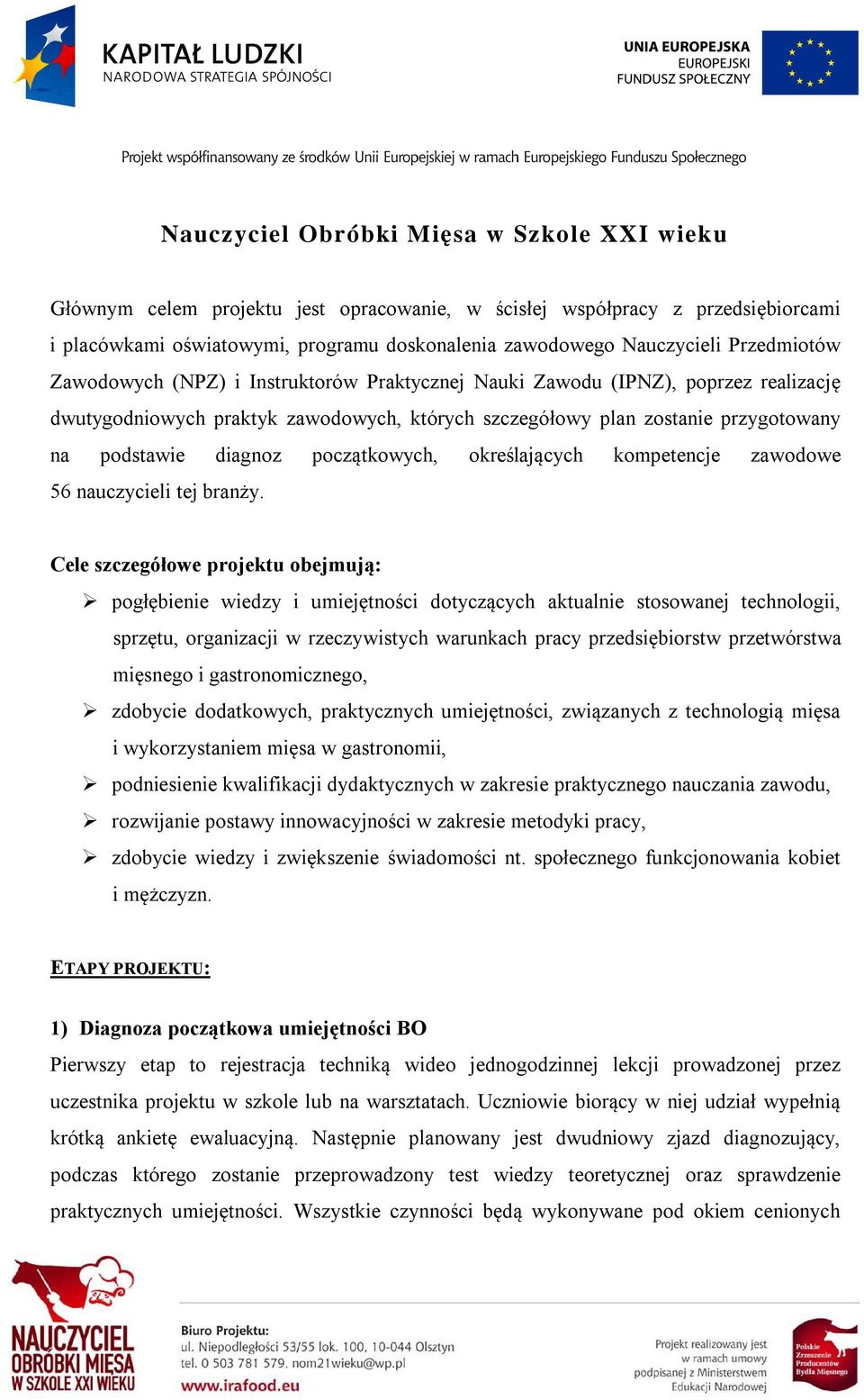 początkowych, określających kompetencje zawodowe 56 nauczycieli tej branży.