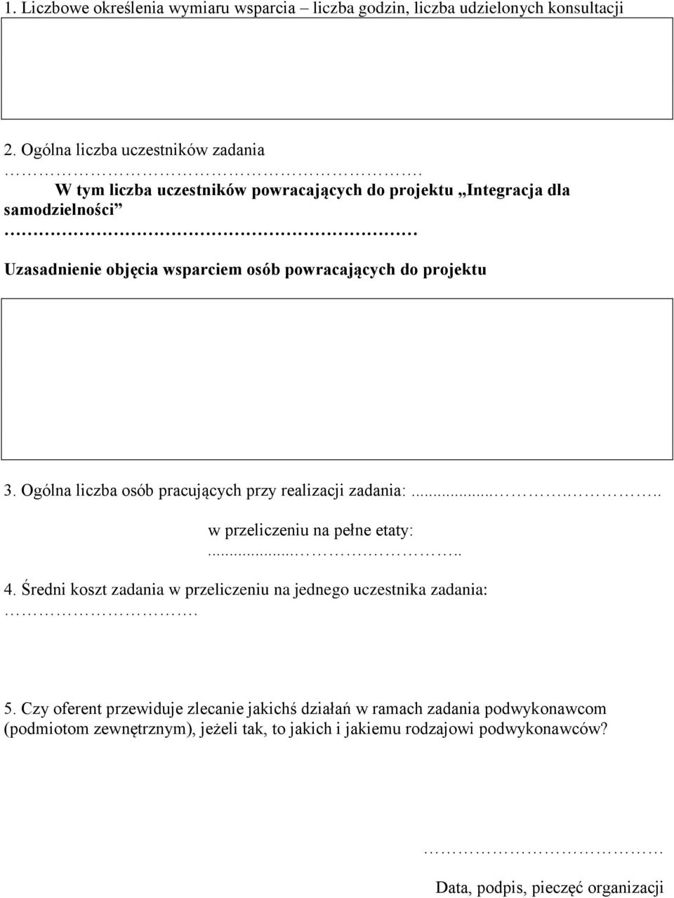 Ogólna liczba osób pracujących przy realizacji zadania:...... w przeliczeniu na pełne etaty:...... 4.