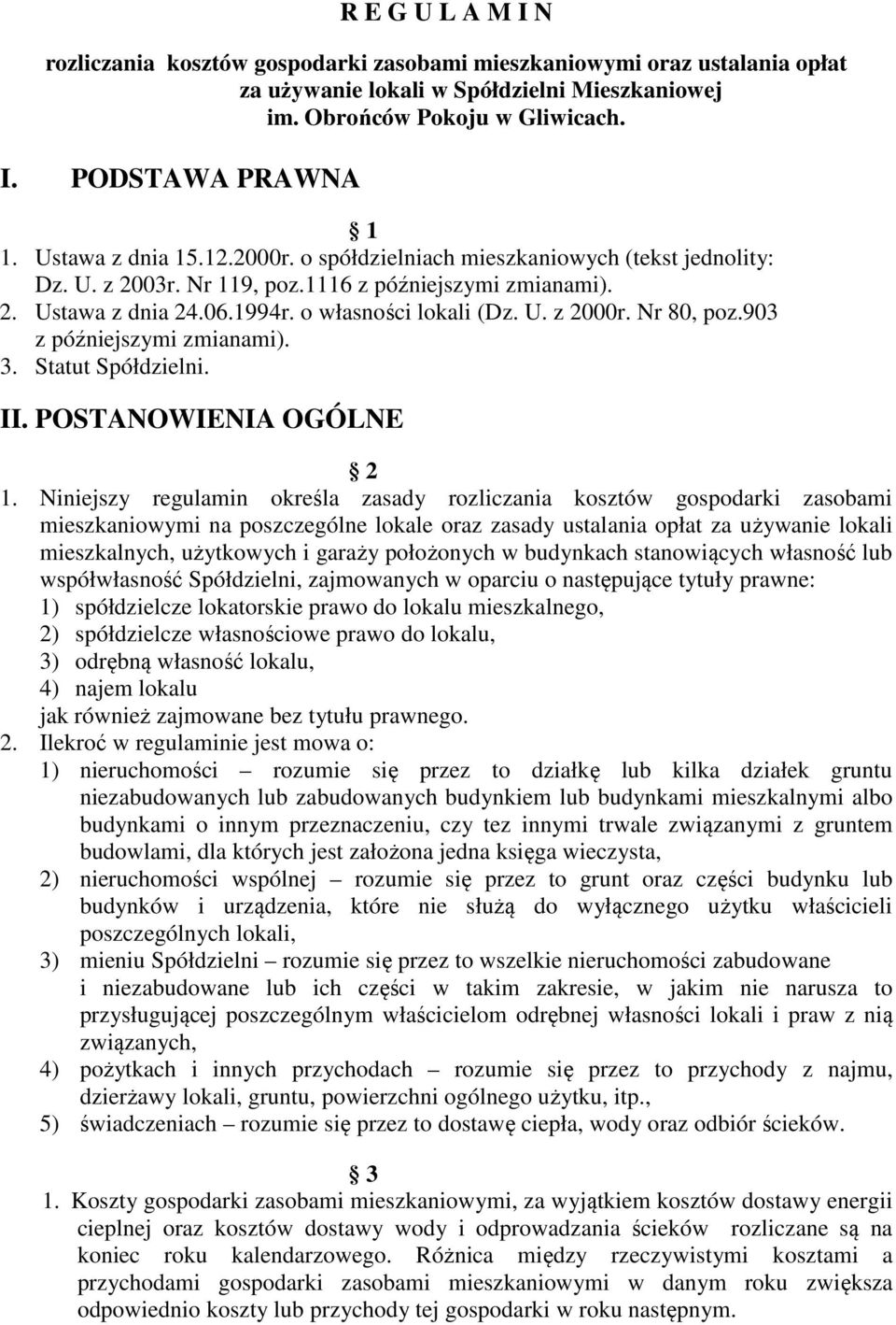 Nr 80, poz.903 z późniejszymi zmianami). 3. Statut Spółdzielni. II. POSTANOWIENIA OGÓLNE 2 1.