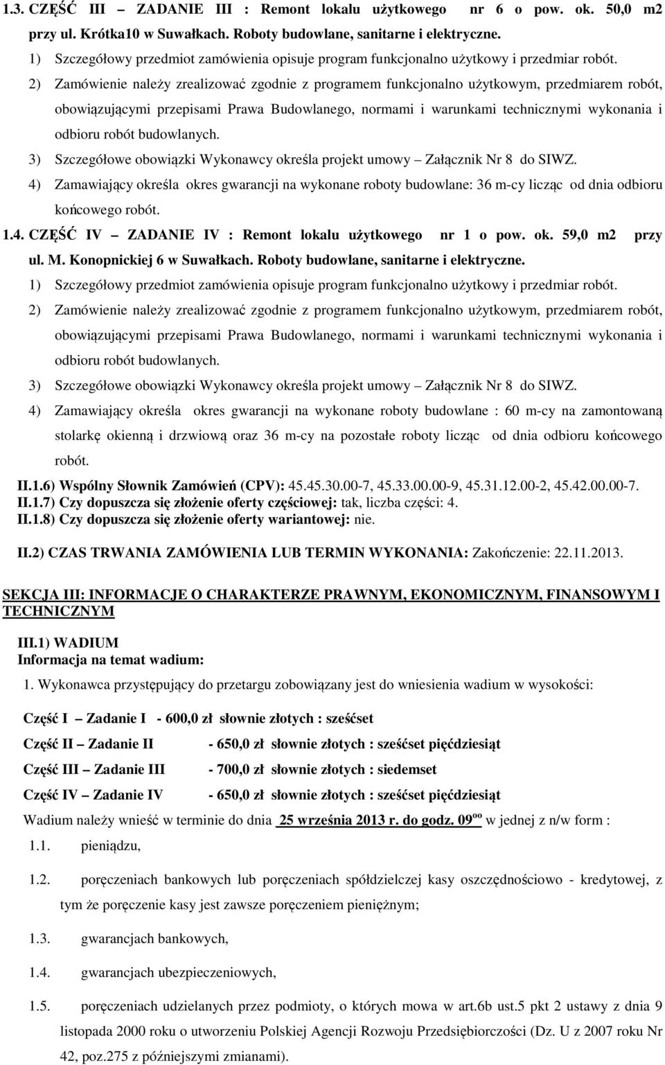 budowlanych. 3) Szczegółowe obowiązki Wykonawcy określa projekt umowy Załącznik Nr 8 do SIWZ.