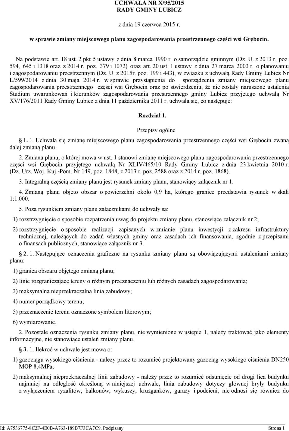 o planowaniu i zagospodarowaniu przestrzennym (Dz. U. z 2015r. poz. 199 i 443), w związku z uchwałą Rady Gminy Lubicz Nr L/599/2014 z dnia 30 maja 2014 r.