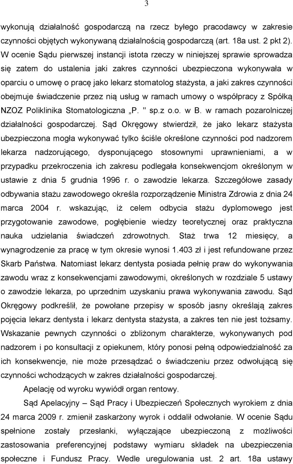 stażysta, a jaki zakres czynności obejmuje świadczenie przez nią usług w ramach umowy o współpracy z Spółką NZOZ Poliklinika Stomatologiczna P. " sp.z o.o. w B.