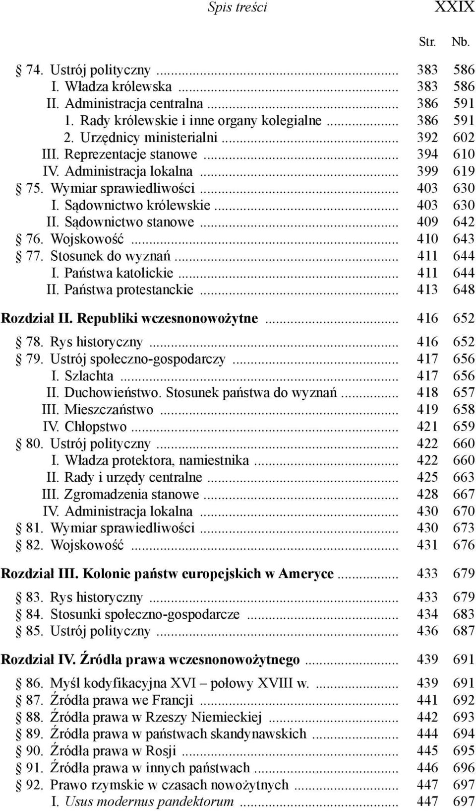 Sądownictwo stanowe... 409 642 76. Wojskowość... 410 643 77. Stosunek do wyznań... 411 644 I. Państwa katolickie... 411 644 II. Państwa protestanckie... 413 648 Rozdział II.