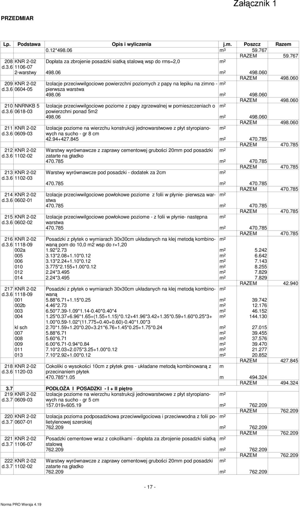 00 Izolacje przeciwwilgociowe powierzchni pozioych z papy na lepiku na zino - pierwsza warswa 498.0 498.00 RAZEM 498.