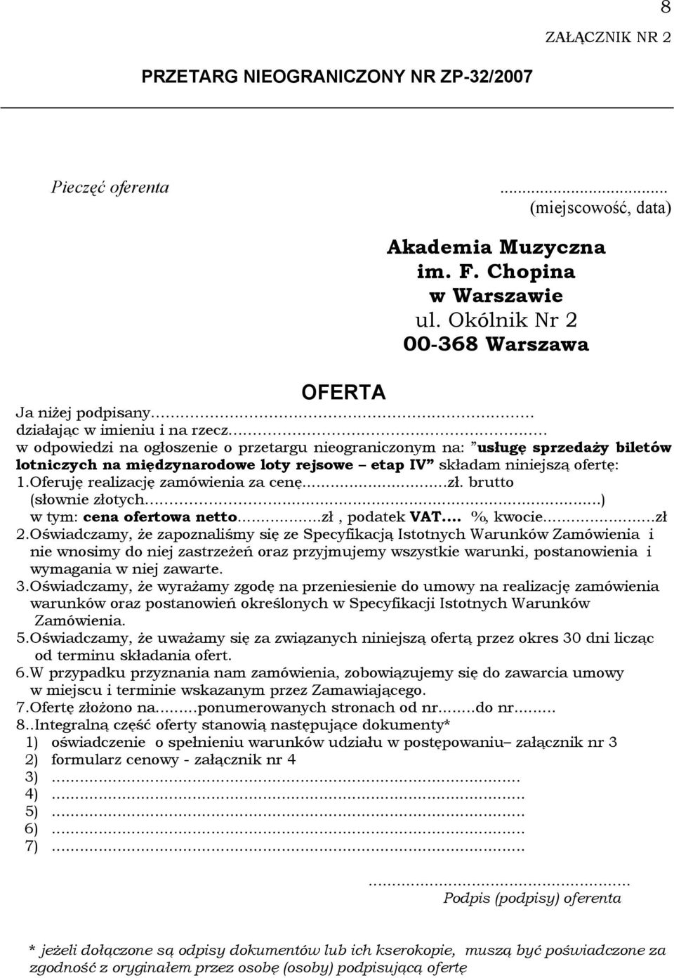 . w odpowiedzi na ogłoszenie o przetargu nieograniczonym na: usługę sprzedaży biletów lotniczych na międzynarodowe loty rejsowe etap IV składam niniejszą ofertę: 1.