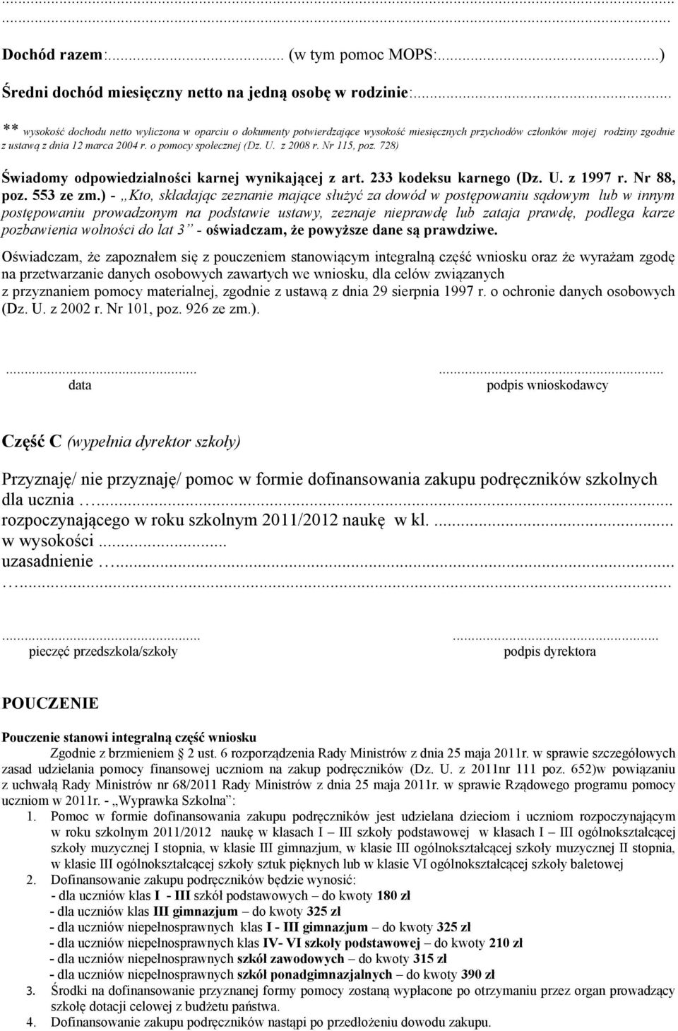 z 2008 r. Nr 115, poz. 728) Świadomy odpowiedzialności karnej wynikającej z art. 233 kodeksu karnego (Dz. U. z 1997 r. Nr 88, poz. 553 ze zm.