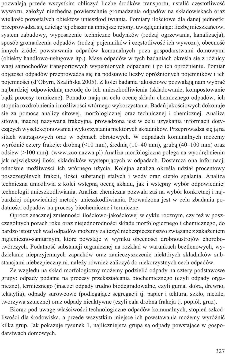 Pomiary iloœciowe dla danej jednostki przeprowadza siê dziel¹c jej obszar na mniejsze rejony, uwzglêdniaj¹c: liczbê mieszkañców, system zabudowy, wyposa enie techniczne budynków (rodzaj ogrzewania,