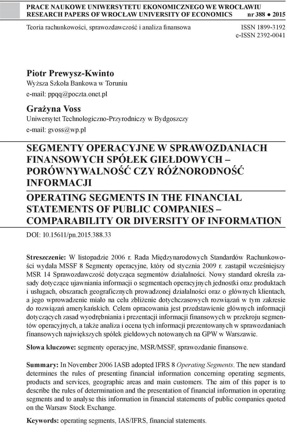 pl SEGMENTY OPERACYJNE W SPRAWOZDANIACH FINANSOWYCH SPÓŁEK GIEŁDOWYCH PORÓWNYWALNOŚĆ CZY RÓŻNORODNOŚĆ INFORMACJI OPERATING SEGMENTS IN THE FINANCIAL STATEMENTS OF PUBLIC COMPANIES COMPARABILITY OR