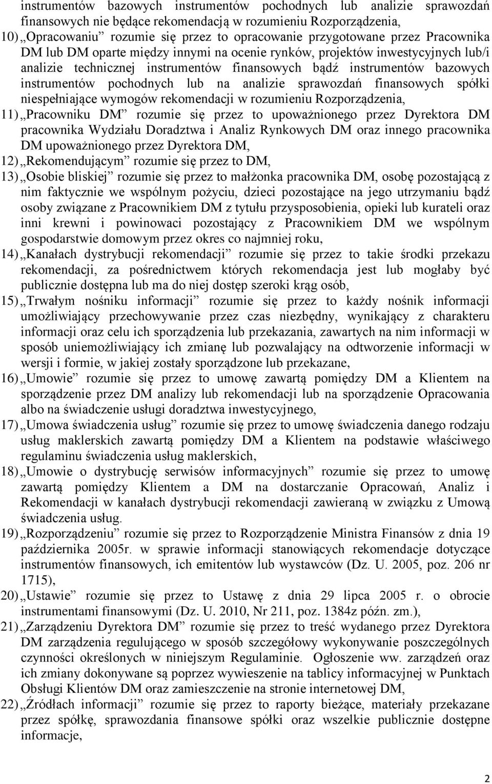 na analizie sprawozdań finansowych spółki niespełniające wymogów rekomendacji w rozumieniu Rozporządzenia, 11) Pracowniku DM rozumie się przez to upoważnionego przez Dyrektora DM pracownika Wydziału