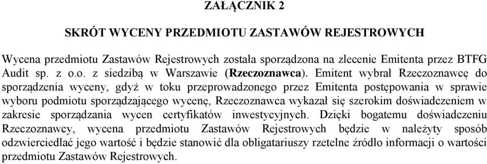 się szerokim doświadczeniem w zakresie sporządzania wycen certyfikatów inwestycyjnych.