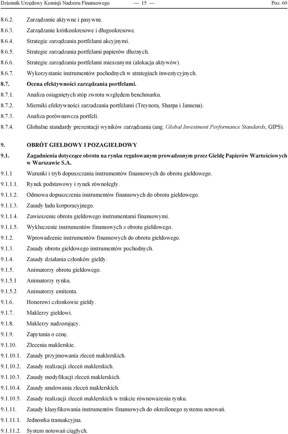 Analiza osiągniętych stóp zwrotu względem benchmarku. 8.7.2. Mierniki efektywności zarzadzania portfelami (Treynora, Sharpa i Jansena). 8.7.3. Analiza porównawcza portfeli. 8.7.4.