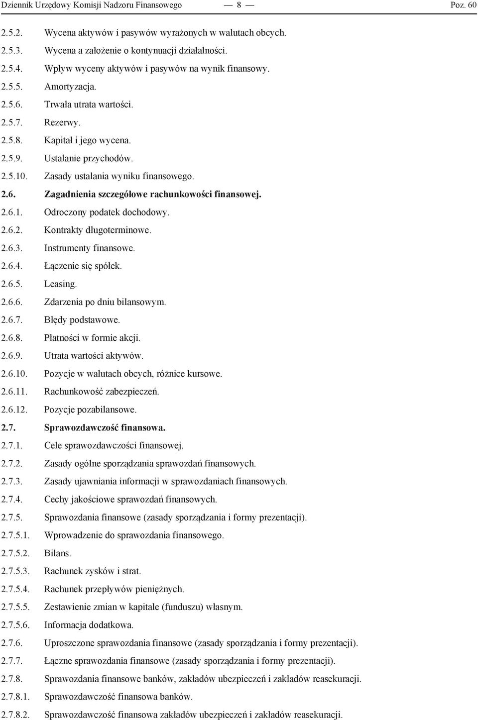 Zasady ustalania wyniku finansowego. 2.6. Zagadnienia szczegółowe rachunkowości finansowej. 2.6.1. Odroczony podatek dochodowy. 2.6.2. Kontrakty długoterminowe. 2.6.3. Instrumenty finansowe. 2.6.4.