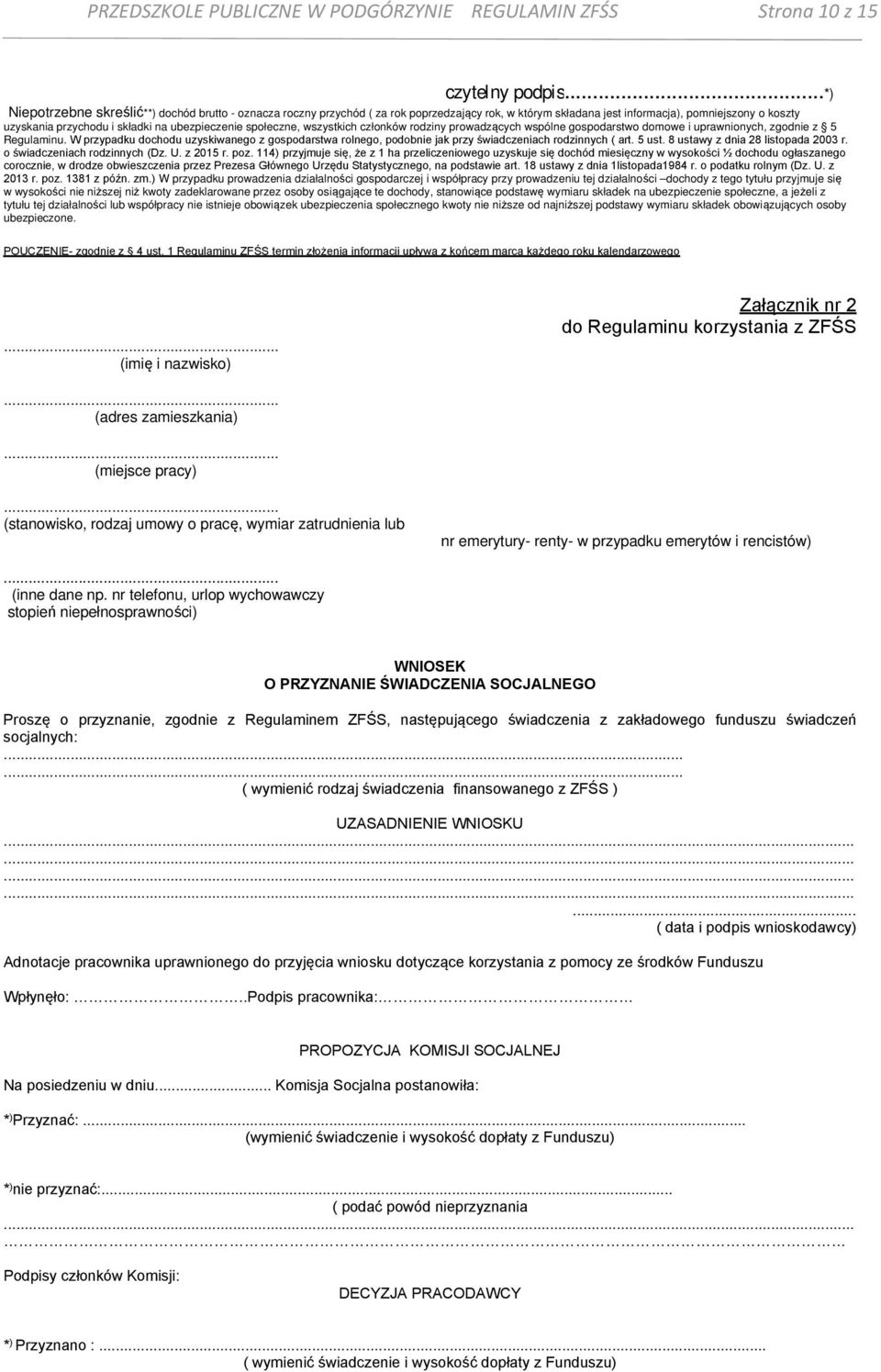 ubezpieczenie społeczne, wszystkich członków rodziny prowadzących wspólne gospodarstwo domowe i uprawnionych, zgodnie z 5 Regulaminu.