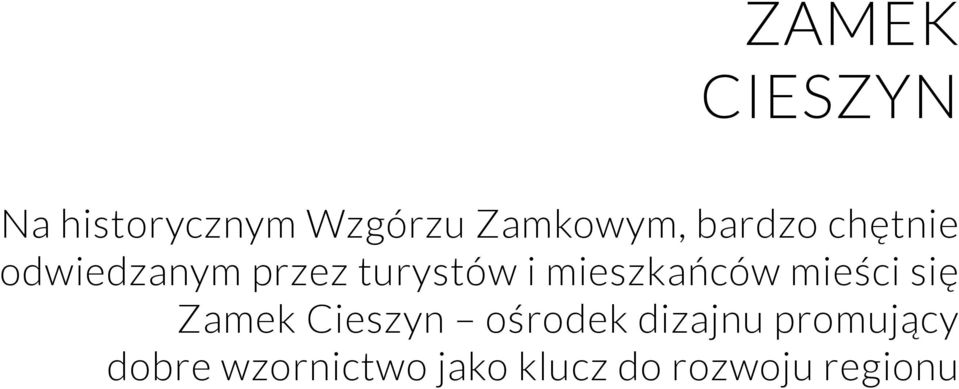 mieszkańców mieści się Zamek Cieszyn ośrodek