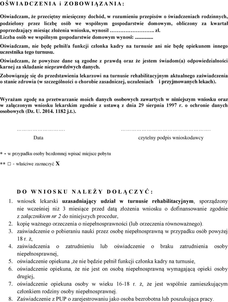 .. Oświadczam, nie będę pełnił/a funkcji członka kadry na turnusie ani nie będę opiekunem innego uczestnika tego turnusu.