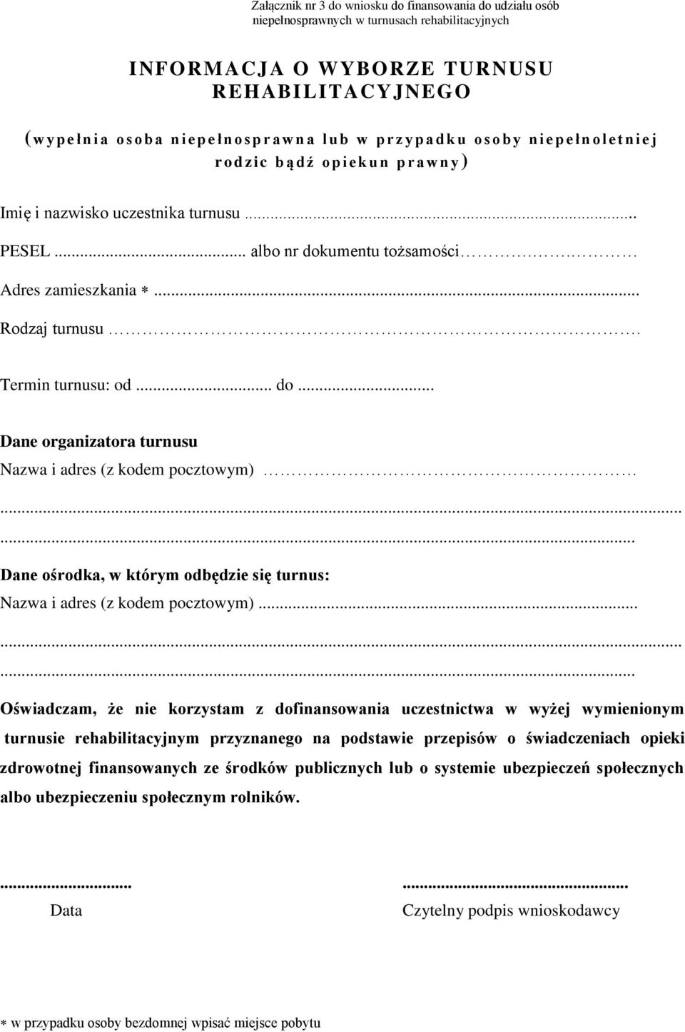 . Adres zamieszkania... Rodzaj turnusu. Termin turnusu: od... do... Dane organizatora turnusu Nazwa i adres (z kodem pocztowym).