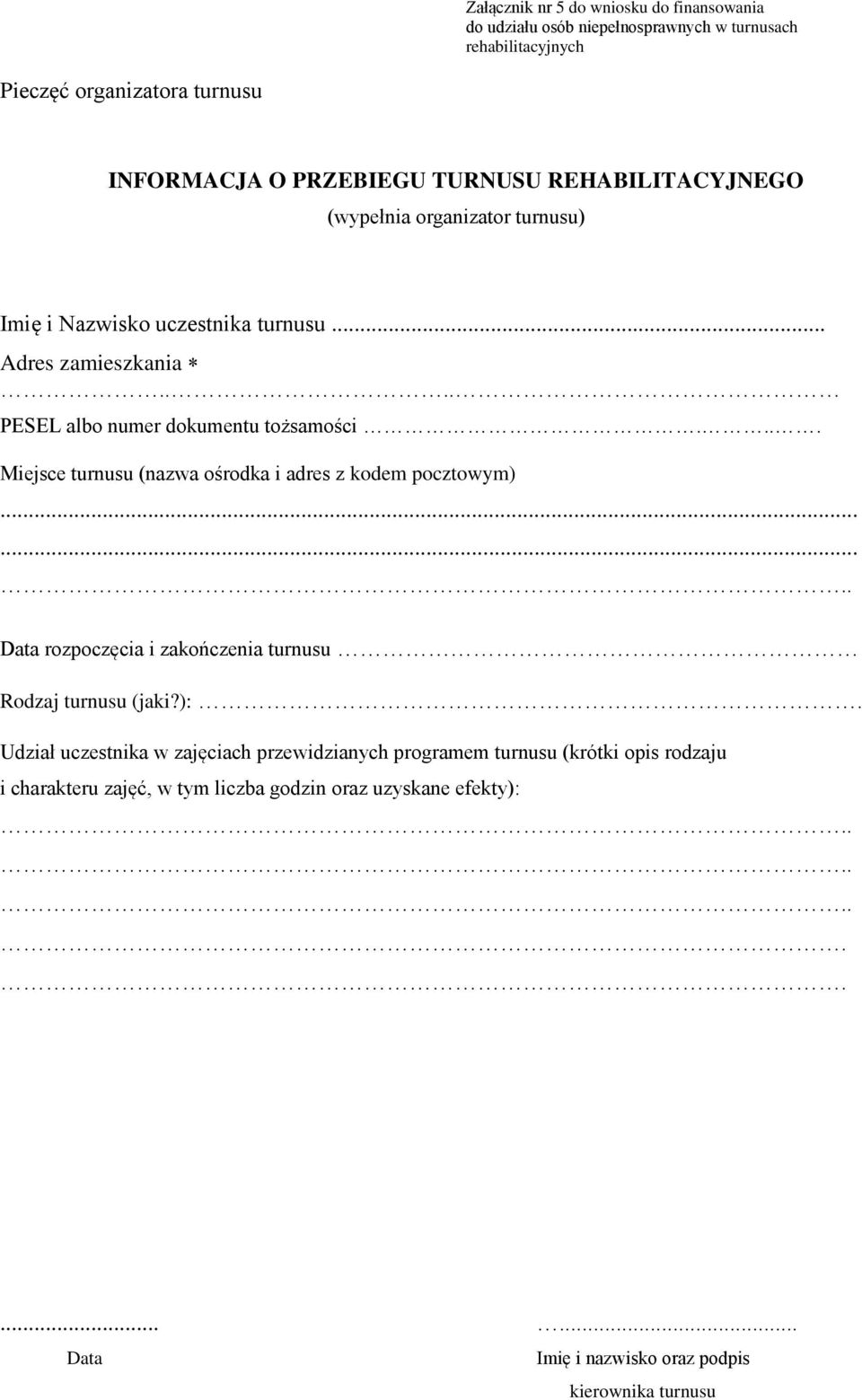 ... Miejsce turnusu (nazwa ośrodka i adres z kodem pocztowym).. rozpoczęcia i zakończenia turnusu Rodzaj turnusu (jaki?):.