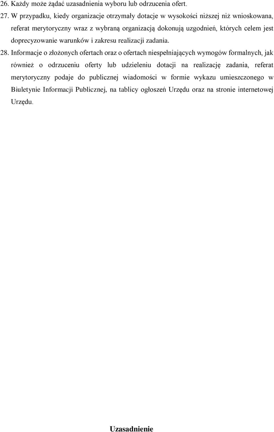 celem jest doprecyzowanie warunków i zakresu realizacji zadania. 28.