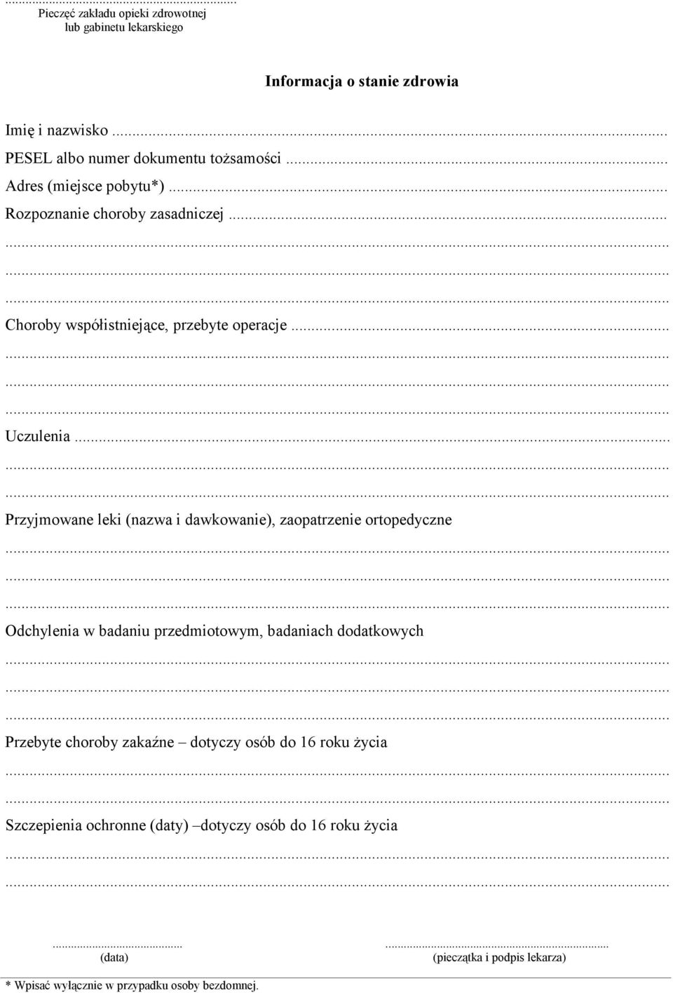 .. Przyjmowane leki (nazwa i dawkowanie), zaopatrzenie ortopedyczne Odchylenia w badaniu przedmiotowym, badaniach dodatkowych Przebyte choroby