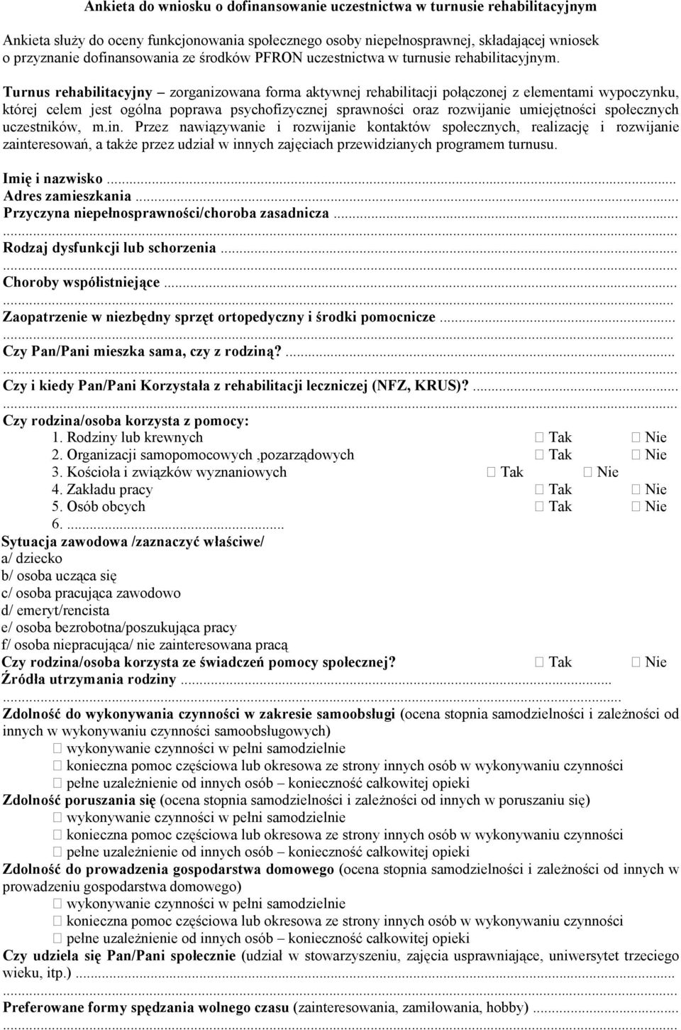 Turnus rehabilitacyjny zorganizowana forma aktywnej rehabilitacji połączonej z elementami wypoczynku, której celem jest ogólna poprawa psychofizycznej sprawności oraz rozwijanie umiejętności