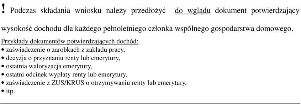 Przykłady dokumentów potwierdzających dochód: zaświadczenie o zarobkach z zakładu pracy, decyzja o przyznaniu