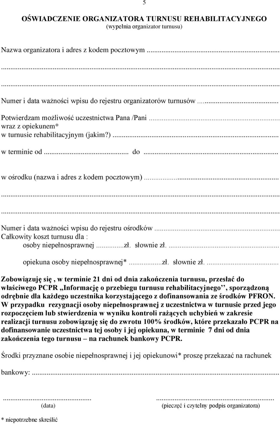 .. Numer i data ważności wpisu do rejestru ośrodków... Całkowity koszt turnusu dla : osoby niepełnosprawnej...zł. słownie zł.