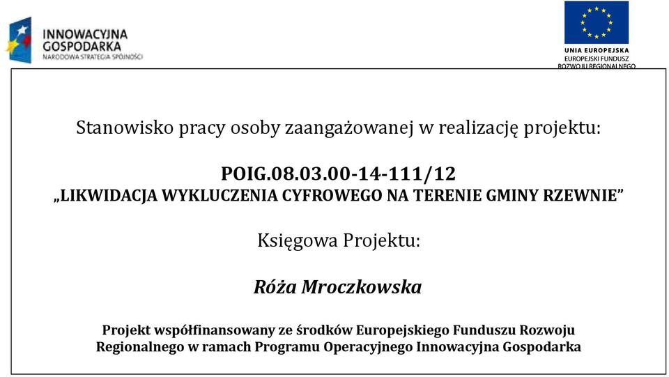 Księgowa Projektu: Róża Mroczkowska Projekt współfinansowany ze środków