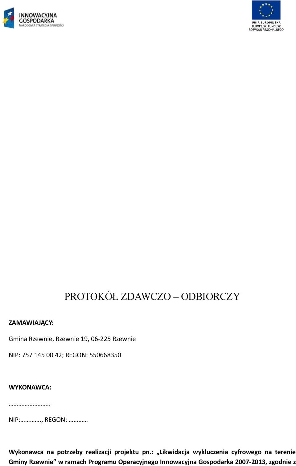 , REGON: Wykonawca na potrzeby realizacji projektu pn.