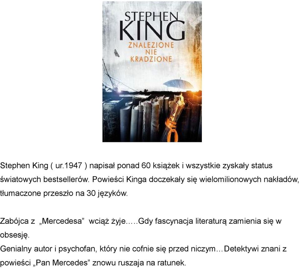 Zabójca z Mercedesa wciąż żyje..gdy fascynacja literaturą zamienia się w obsesję.