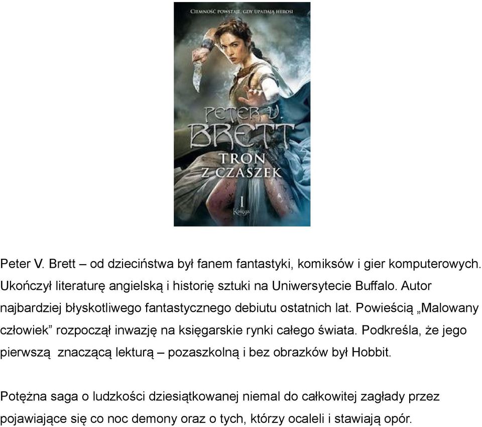 Autor najbardziej błyskotliwego fantastycznego debiutu ostatnich lat.