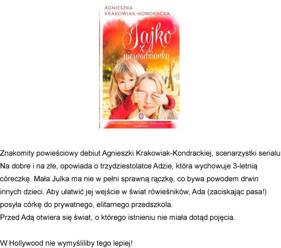 Mała Julka ma nie w pełni sprawną rączkę, co bywa powodem drwin innych dzieci.