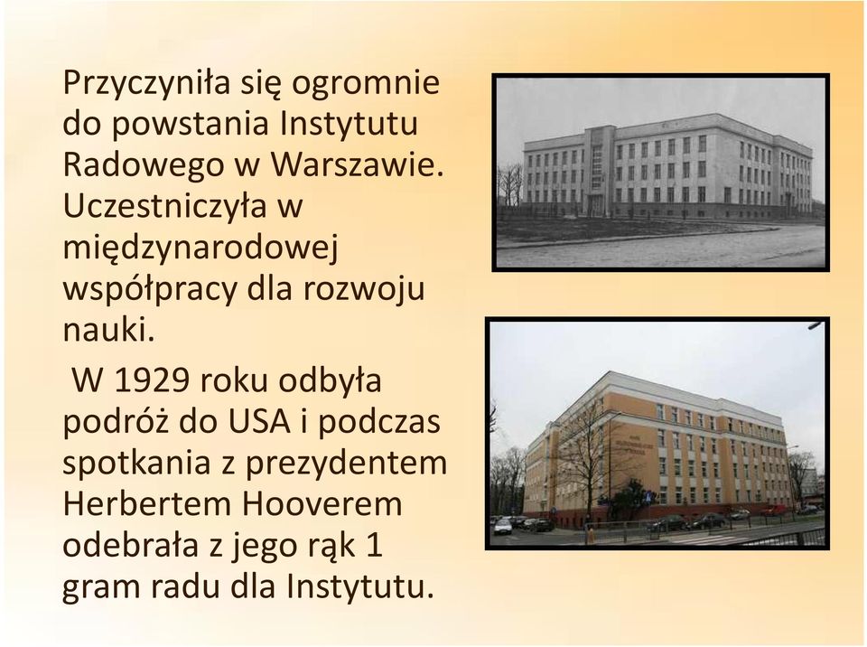 Uczestniczyła w międzynarodowej współpracy dla rozwoju nauki.