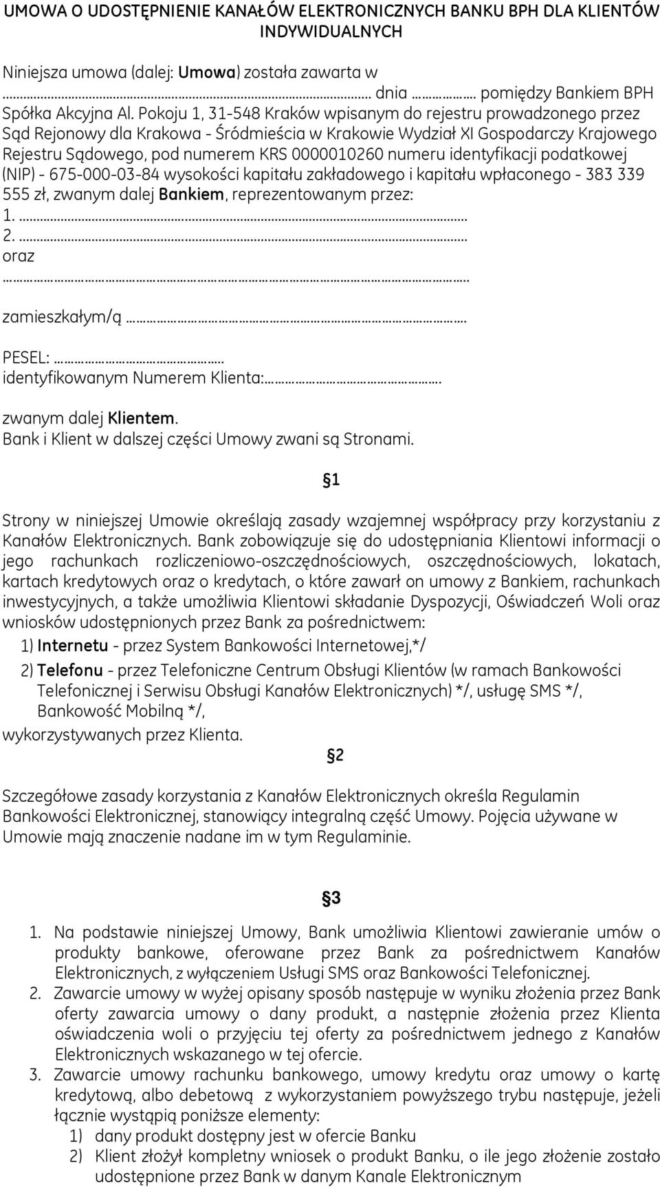 identyfikacji podatkowej (NIP) - 675-000-03-84 wysokości kapitału zakładowego i kapitału wpłaconego - 383 339 555 zł, zwanym dalej Bankiem, reprezentowanym przez: 1.... 2.... oraz.. zamieszkałym/ą.