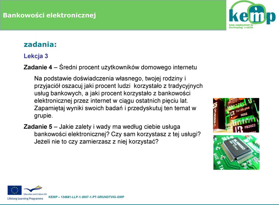 elektronicznej przez internet w ciągu ostatnich pięciu lat. Zapamiętaj wyniki swoich badań i przedyskutuj ten temat w grupie.