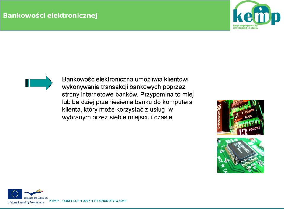 Przypomina to miej lub bardziej przeniesienie banku do