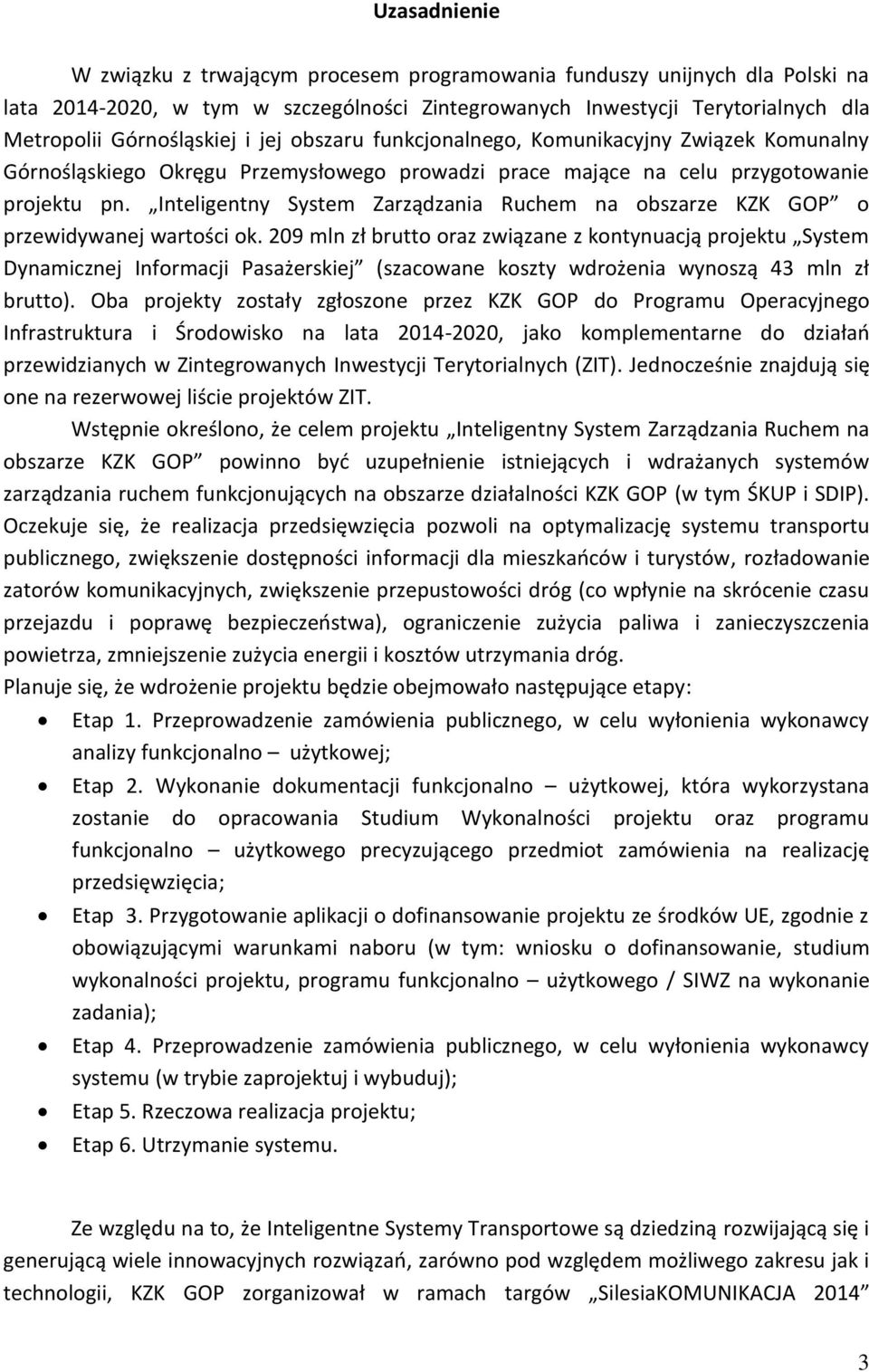 Inteligentny System Zarządzania Ruchem na obszarze KZK GOP o przewidywanej wartości ok.